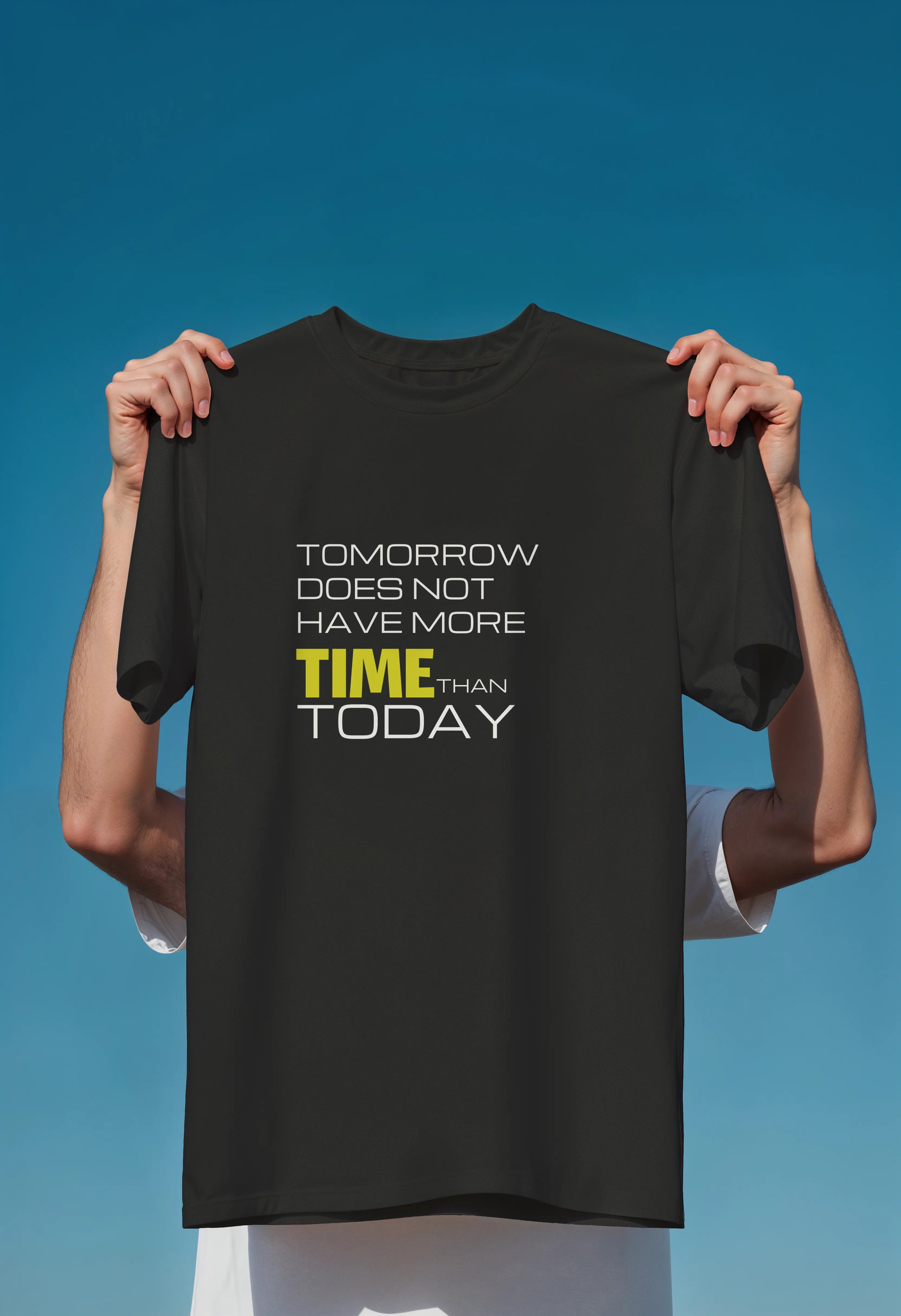 Tomorrow Does not have more time than Today Graphic T-Shirt – Unisex Cotton Tees